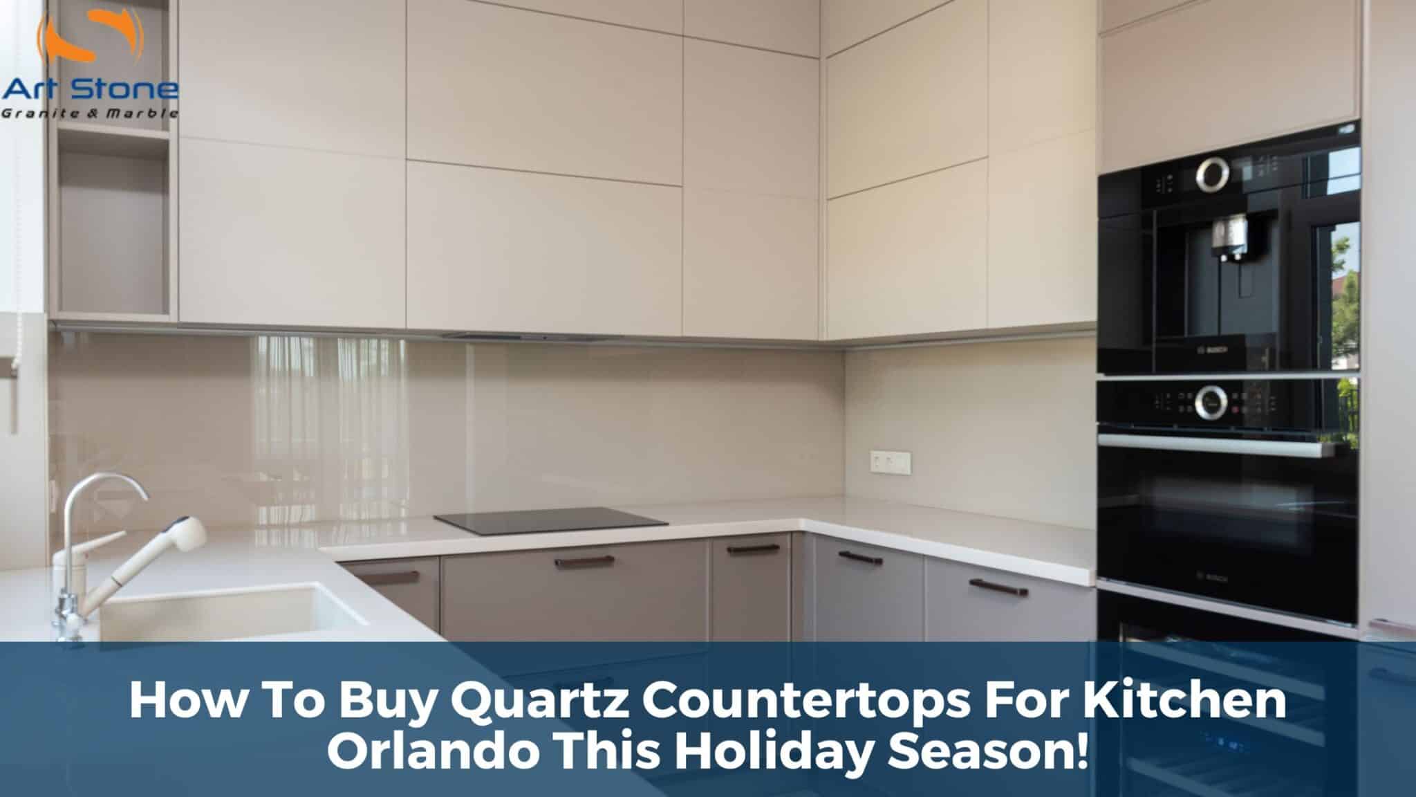 How to buy quartz countertops for kitchen Orlando this holiday season!