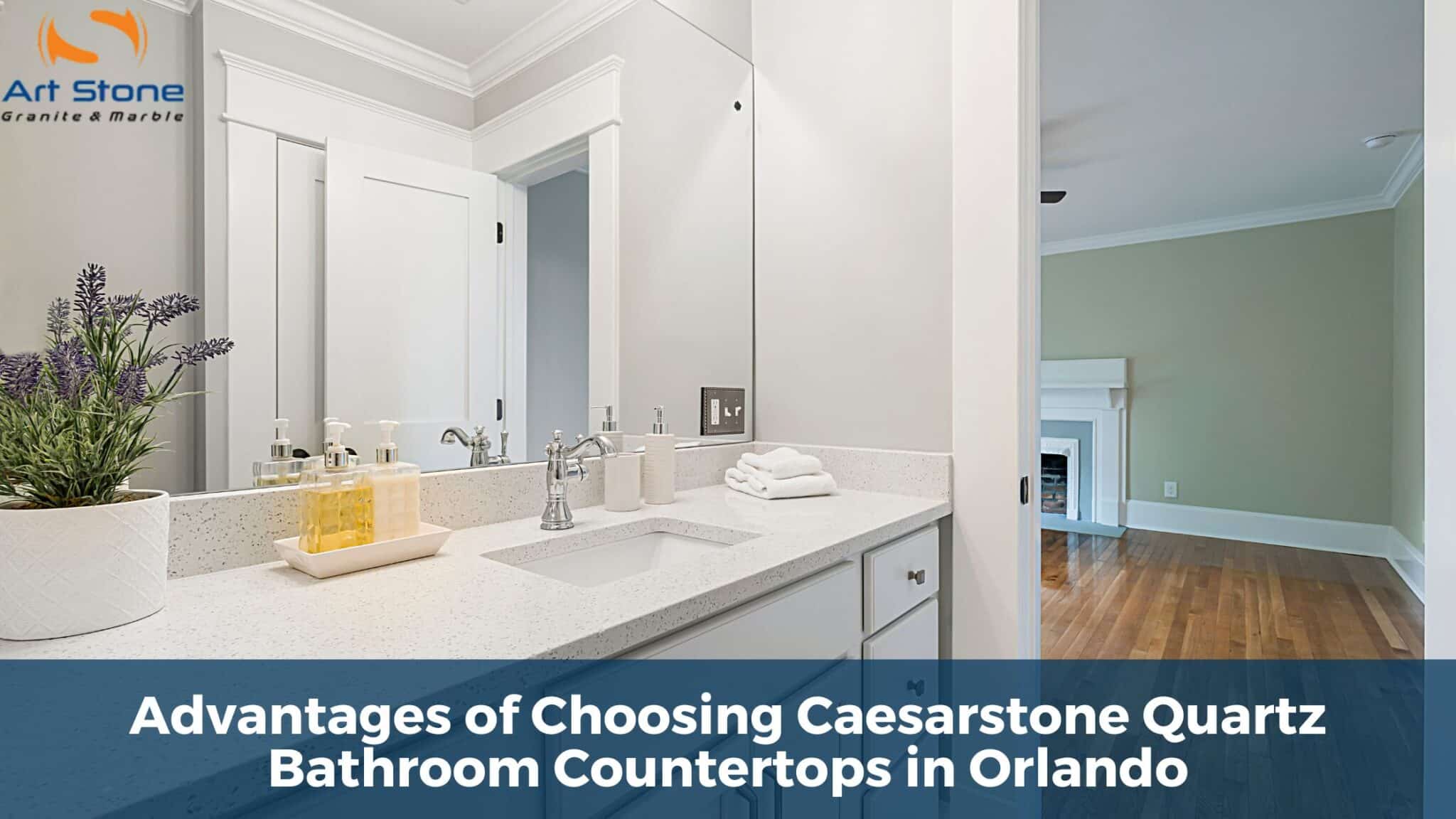 Advantages of choosing Caesarstone quartz bathroom countertops in Orlando