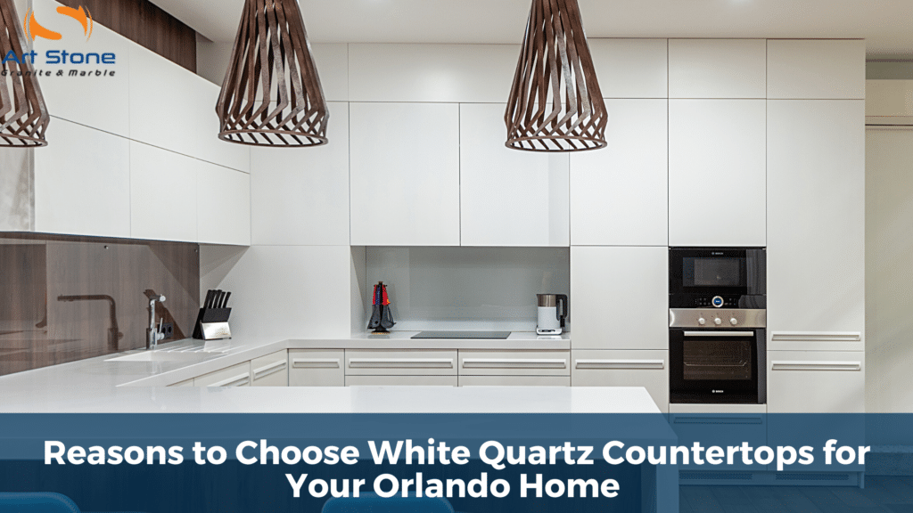 Reasons to Choose White Quartz Countertops for Your Orlando Home