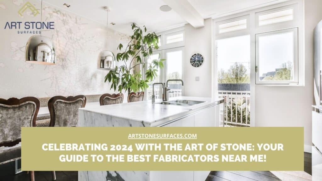 Celebrating 2024 With The Art Of Stone  Your Guide To The Best Fabricators Near Me 1 1024x576 